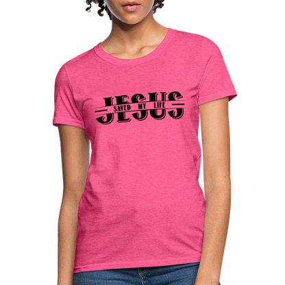 Jesus Saved My Life Women's T-Shirt - heather pink