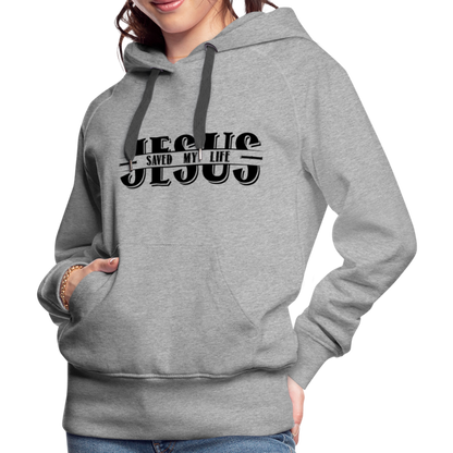 Jesus Saved My Life Women’s Premium Hoodie - heather grey