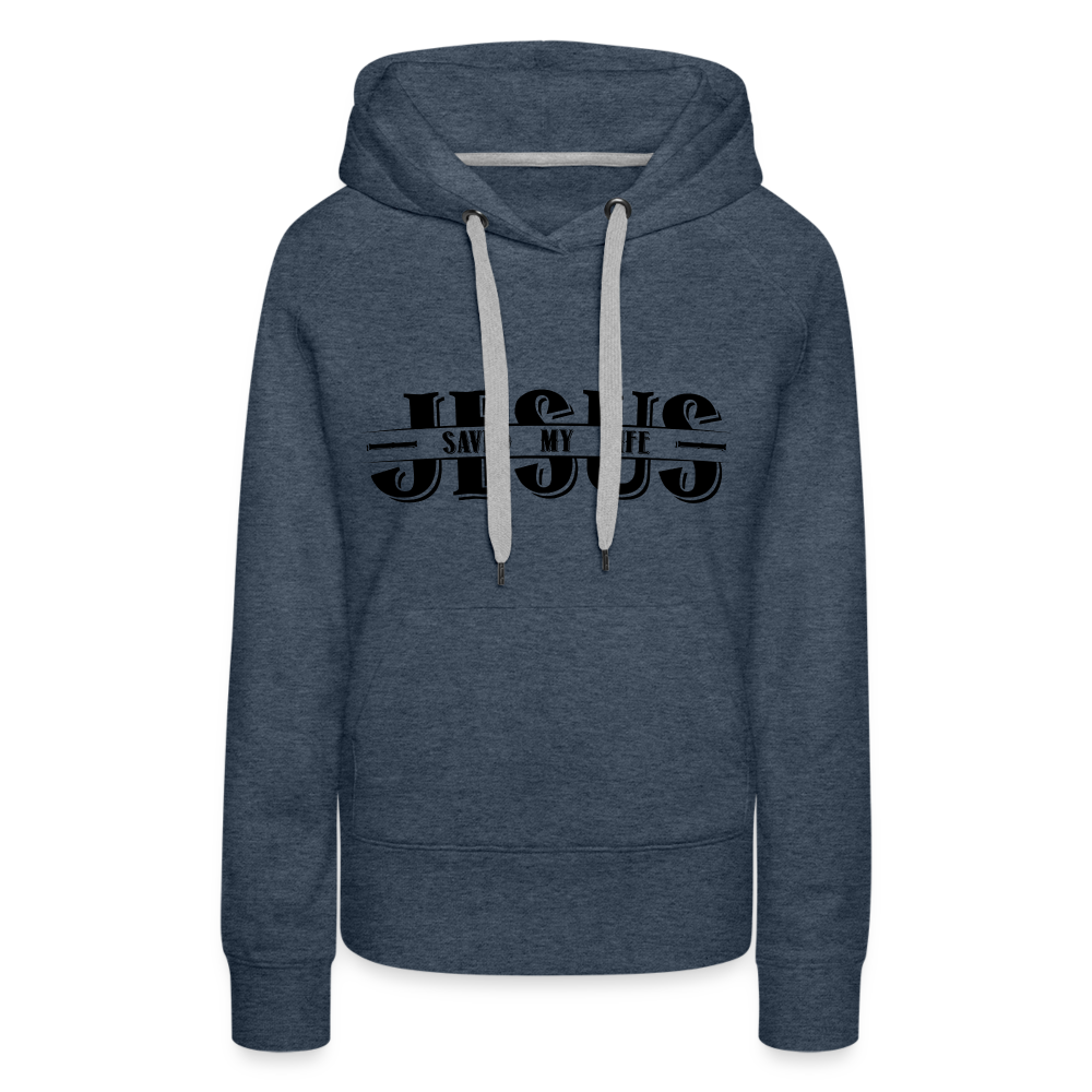 Jesus Saved My Life Women’s Premium Hoodie - heather denim