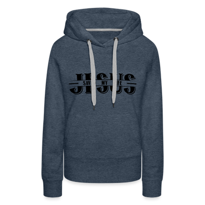 Jesus Saved My Life Women’s Premium Hoodie - heather denim