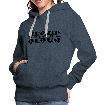 Jesus Saved My Life Women’s Premium Hoodie - heather denim