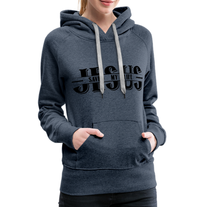 Jesus Saved My Life Women’s Premium Hoodie - heather denim