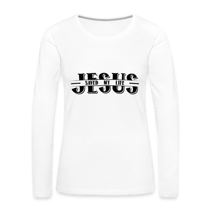 Jesus Saved My Life Women's Long Sleeve T-Shirt - white