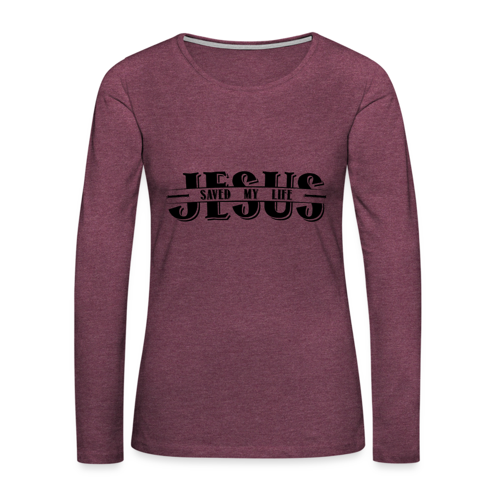 Jesus Saved My Life Women's Long Sleeve T-Shirt - heather burgundy