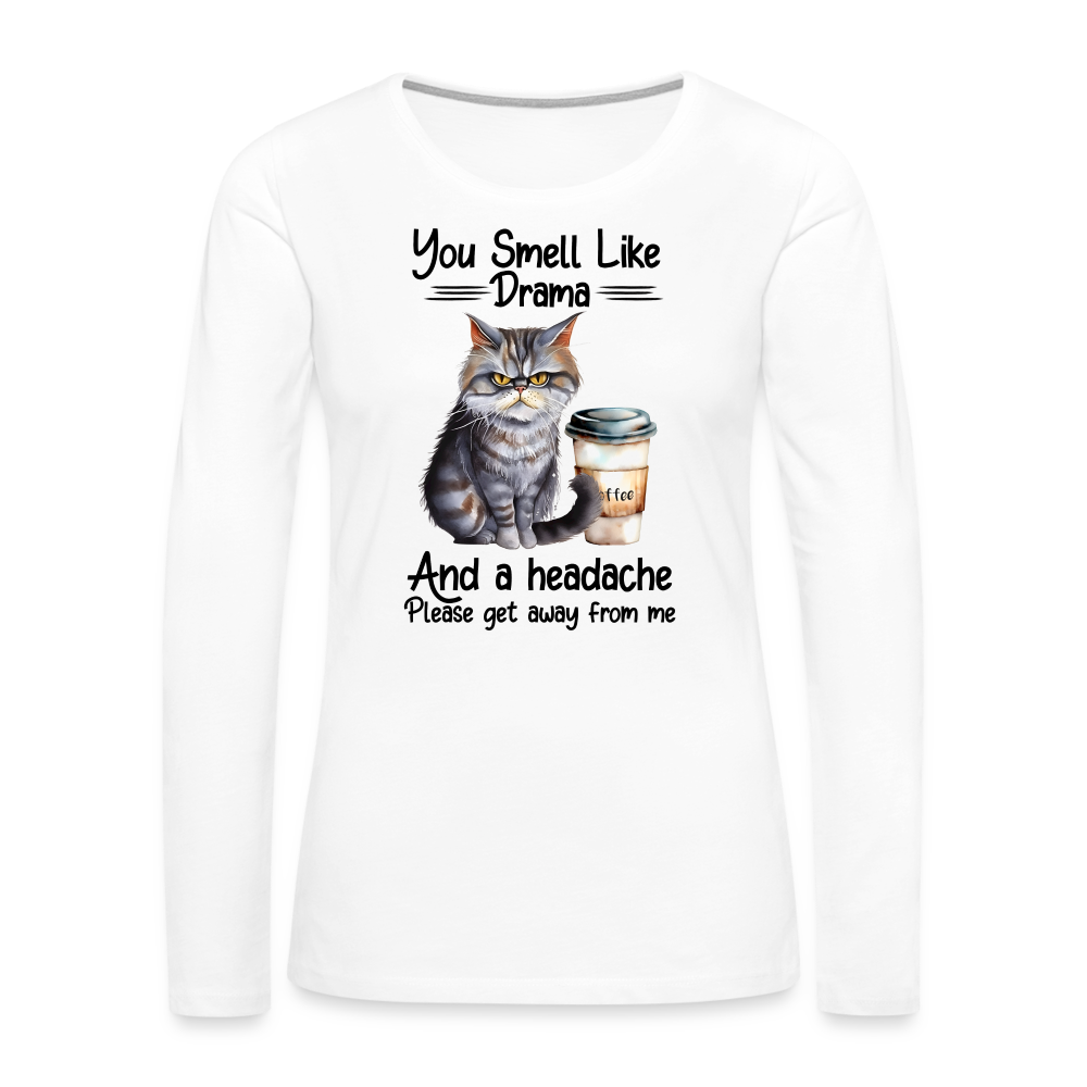 You Smell Like Drama Women's Premium Long Sleeve T-Shirt - white