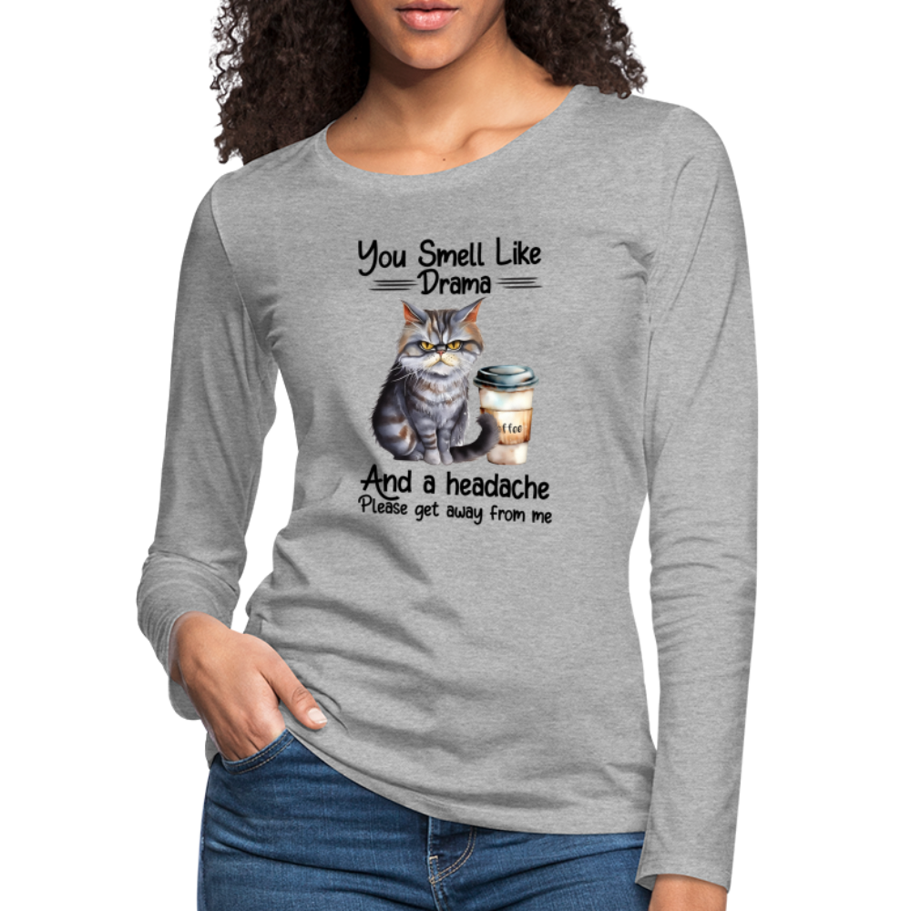 You Smell Like Drama Women's Premium Long Sleeve T-Shirt - heather gray