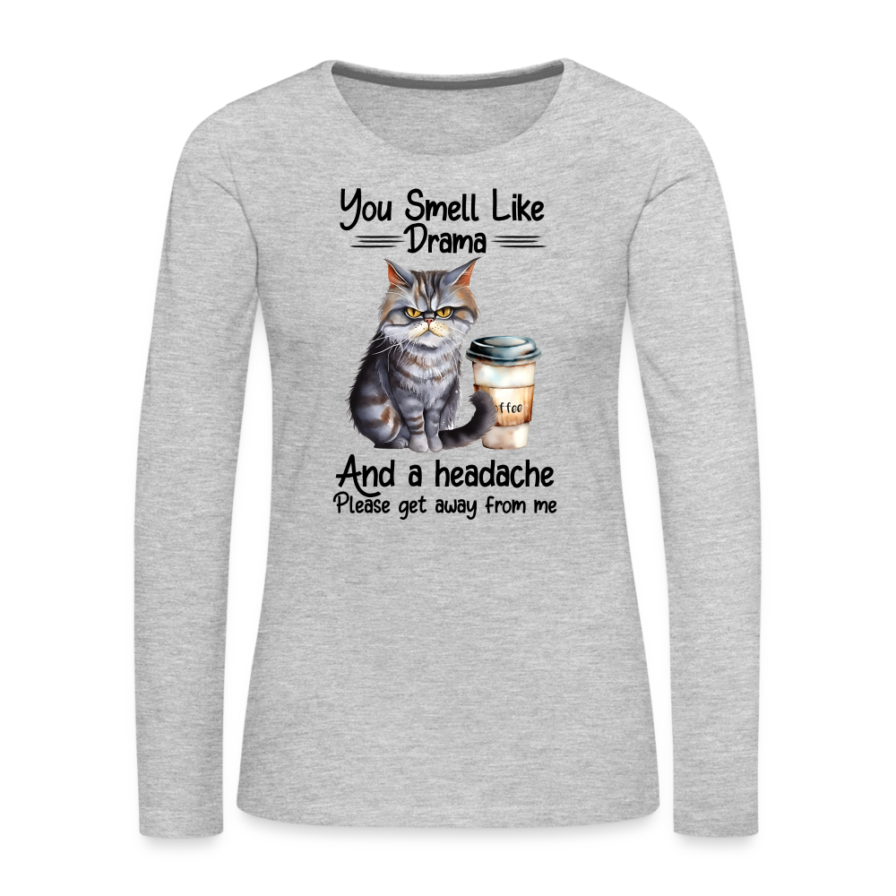 You Smell Like Drama Women's Premium Long Sleeve T-Shirt - heather gray