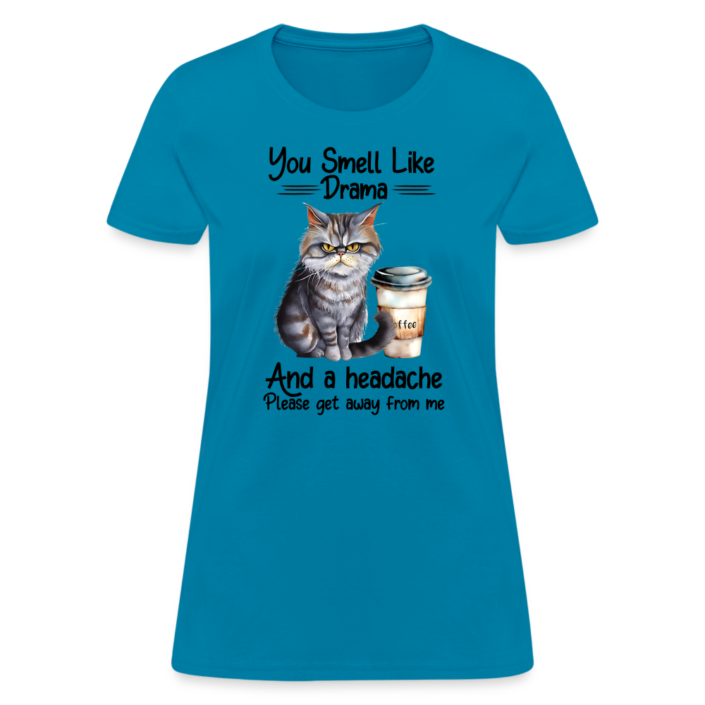 You Smell Like Drama Women's T-Shirt - turquoise