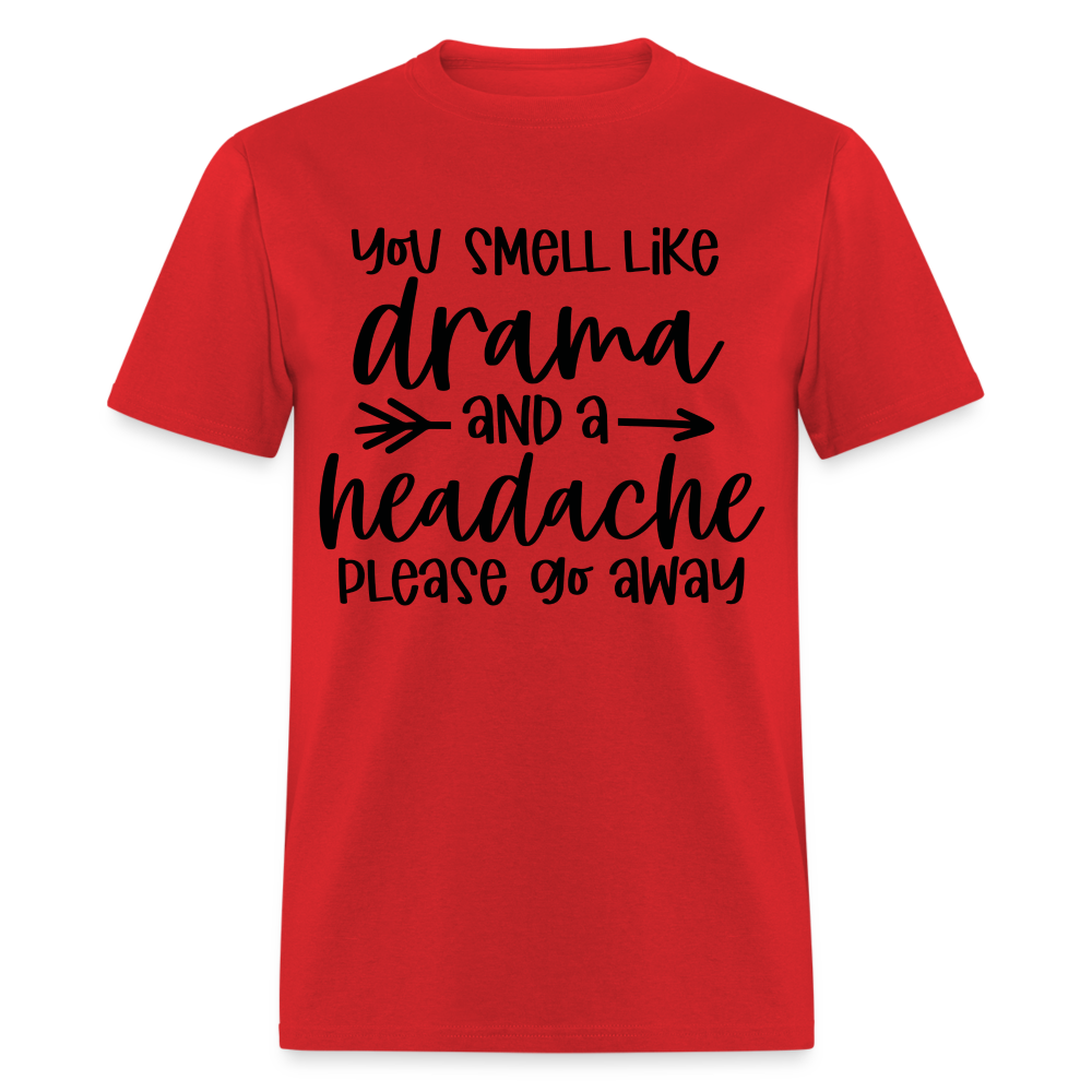 You Smell Like Drama and a Headache T-Shirt - red