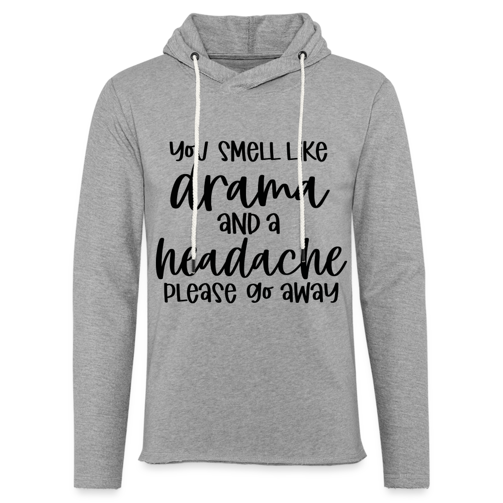 You Smell Like Drama and a Headache Lightweight Terry Hoodie - heather gray