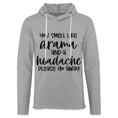 You Smell Like Drama and a Headache Lightweight Terry Hoodie - heather gray