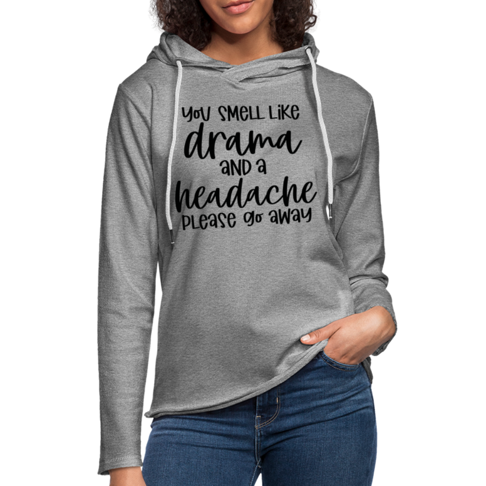 You Smell Like Drama and a Headache Lightweight Terry Hoodie - heather gray