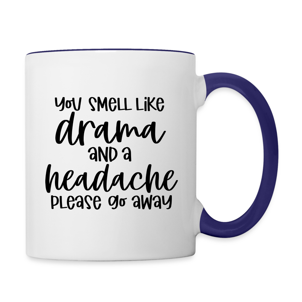 You Smell Like Drama and a Headache Coffee Mug - white/cobalt blue