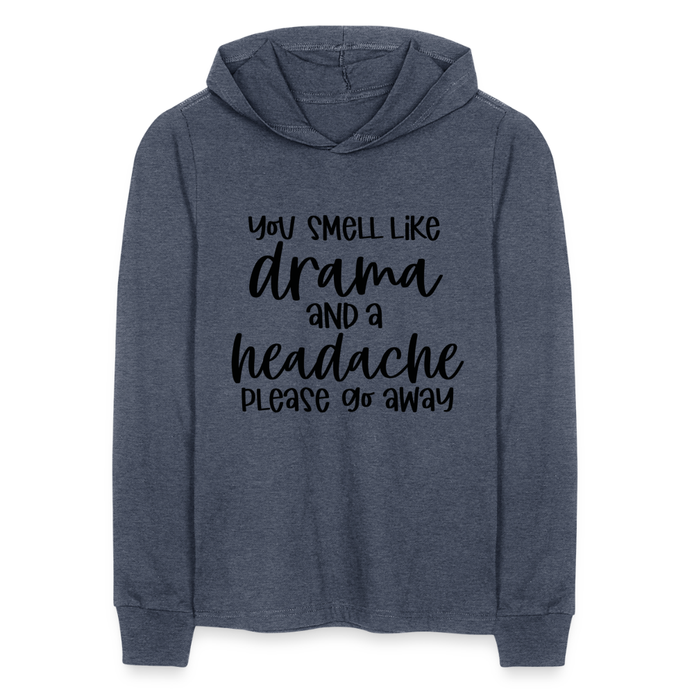 You Smell Like Drama and a Headache Long Sleeve Hoodie Shirt - heather navy