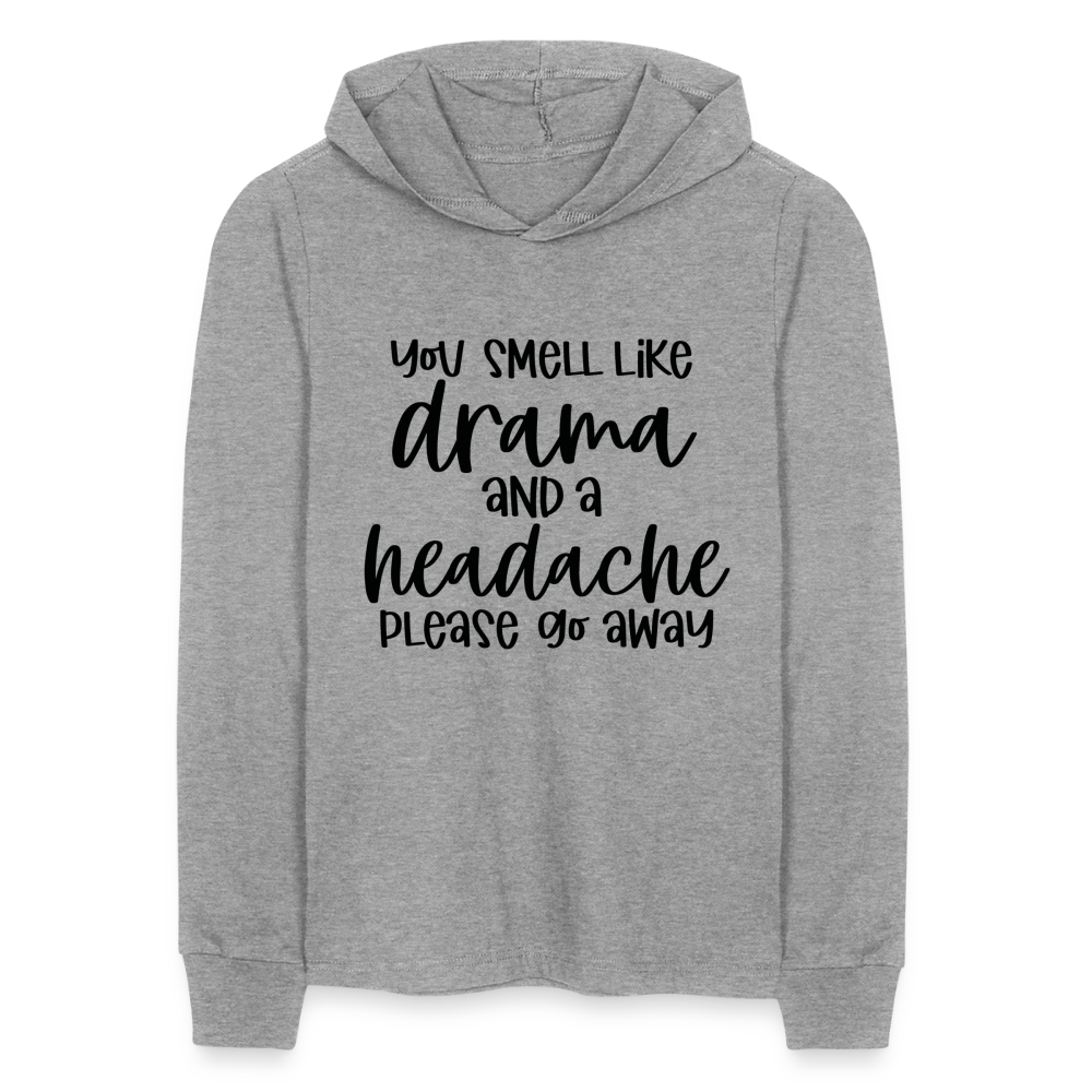 You Smell Like Drama and a Headache Long Sleeve Hoodie Shirt - heather grey