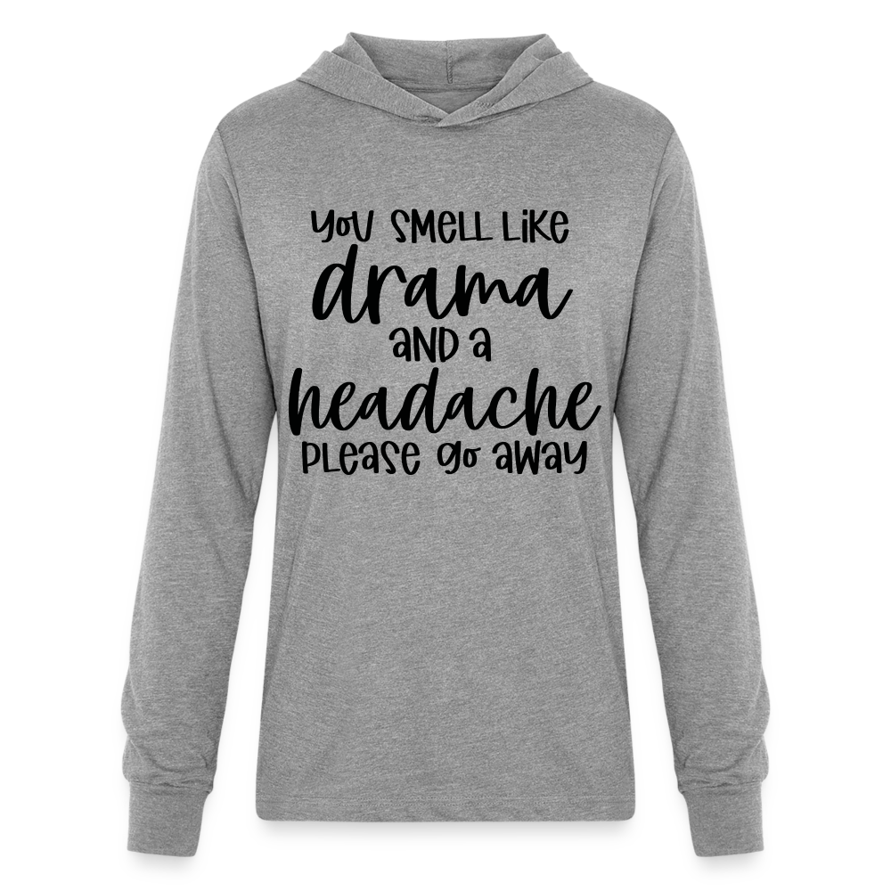 You Smell Like Drama and a Headache Long Sleeve Hoodie Shirt - heather grey