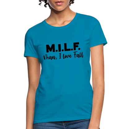 MILF Man I Love Fall Women's T-Shirt - turquoise