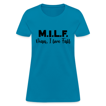MILF Man I Love Fall Women's T-Shirt - turquoise