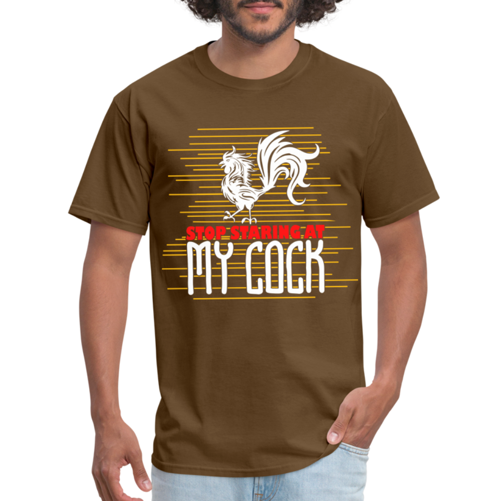 Stop Staring at My Cock T-Shirt (Rooster) - brown