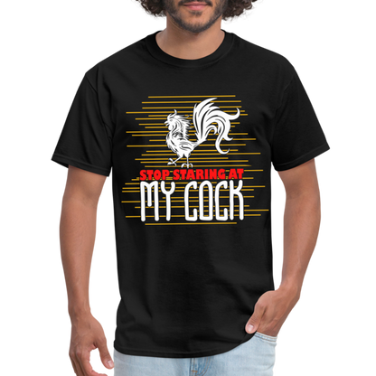 Stop Staring at My Cock T-Shirt (Rooster) - black