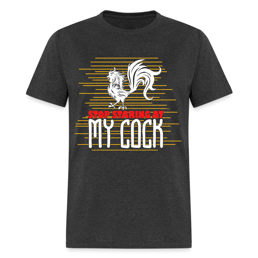 Stop Staring at My Cock T-Shirt (Rooster) - heather black