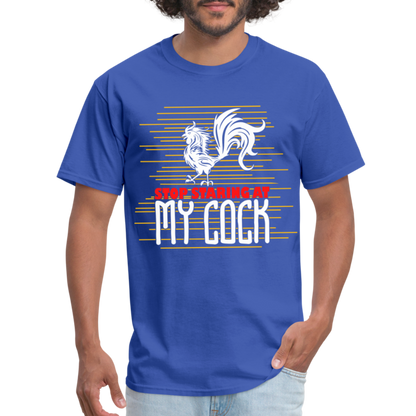 Stop Staring at My Cock T-Shirt (Rooster) - royal blue