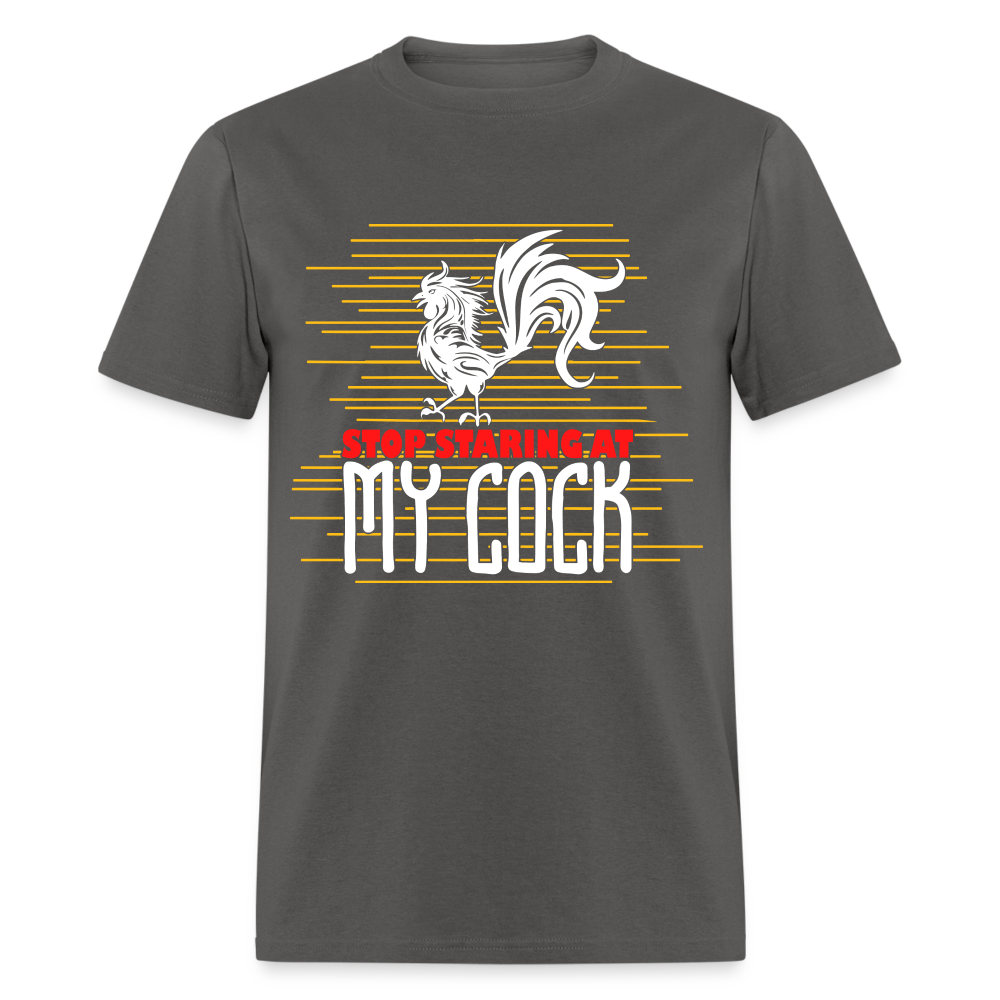 Stop Staring at My Cock T-Shirt (Rooster) - charcoal