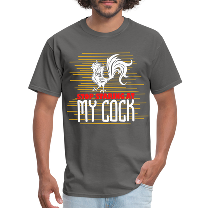 Stop Staring at My Cock T-Shirt (Rooster) - charcoal