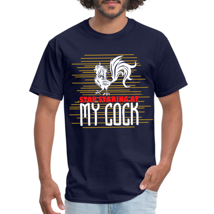 Stop Staring at My Cock T-Shirt (Rooster) - navy