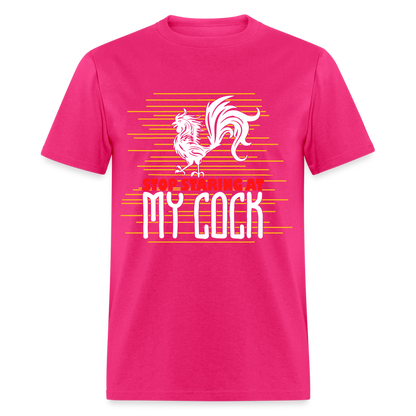 Stop Staring at My Cock T-Shirt (Rooster) - fuchsia