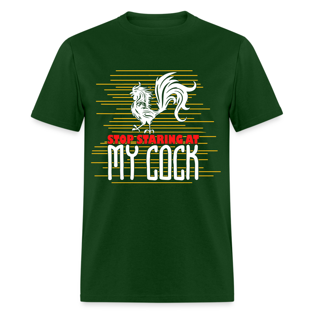 Stop Staring at My Cock T-Shirt (Rooster) - forest green