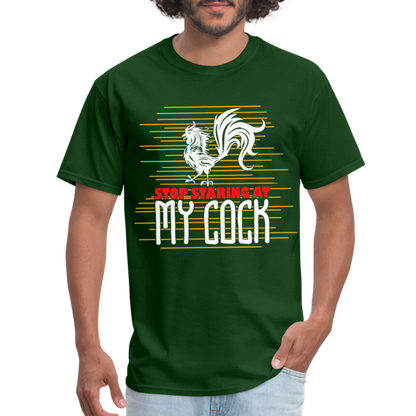 Stop Staring at My Cock T-Shirt (Rooster) - forest green