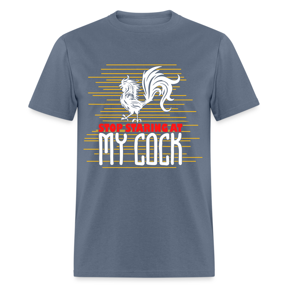 Stop Staring at My Cock T-Shirt (Rooster) - denim