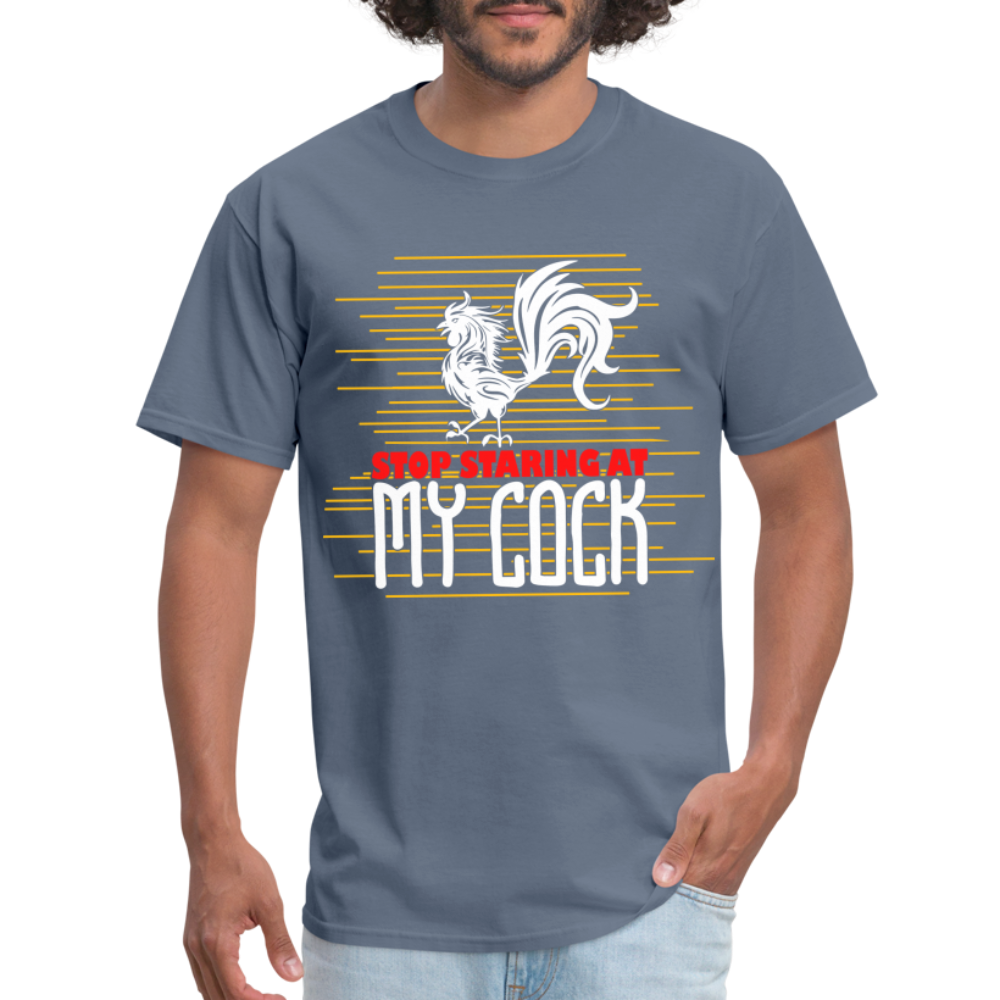 Stop Staring at My Cock T-Shirt (Rooster) - denim