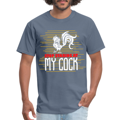 Stop Staring at My Cock T-Shirt (Rooster) - denim