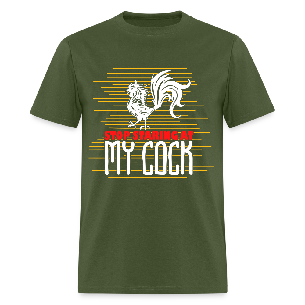 Stop Staring at My Cock T-Shirt (Rooster) - military green