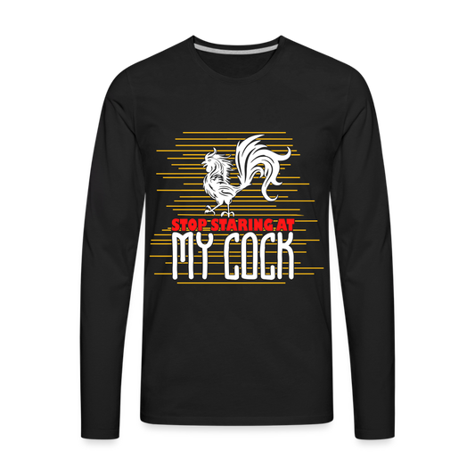 Stop Staring at My Cock Men's Premium Long Sleeve T-Shirt - black