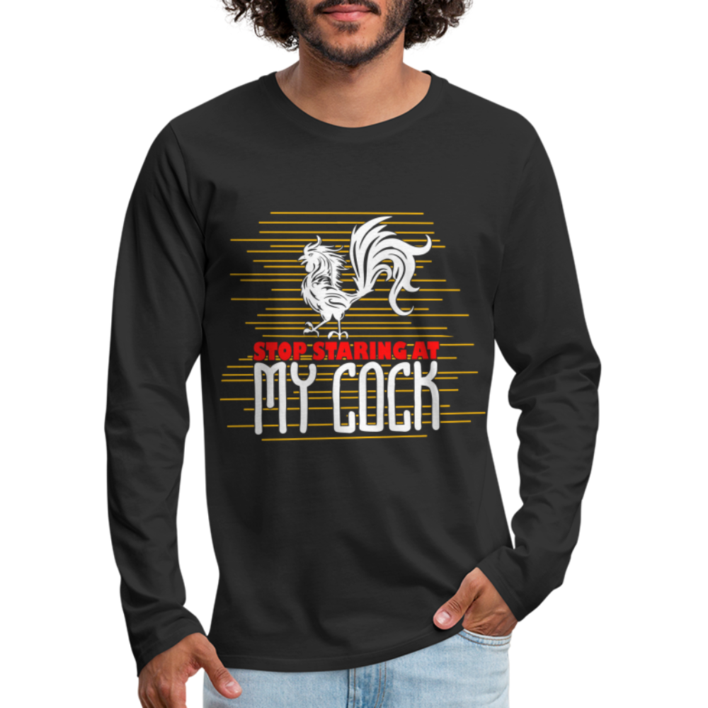 Stop Staring at My Cock Men's Premium Long Sleeve T-Shirt - black