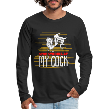 Stop Staring at My Cock Men's Premium Long Sleeve T-Shirt - black