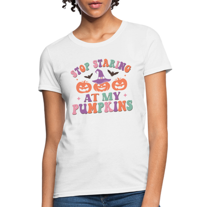 Stop Staring At My Pumpkins Women's T-Shirt - white