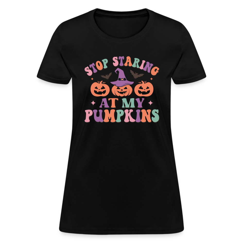 Stop Staring At My Pumpkins Women's T-Shirt - black