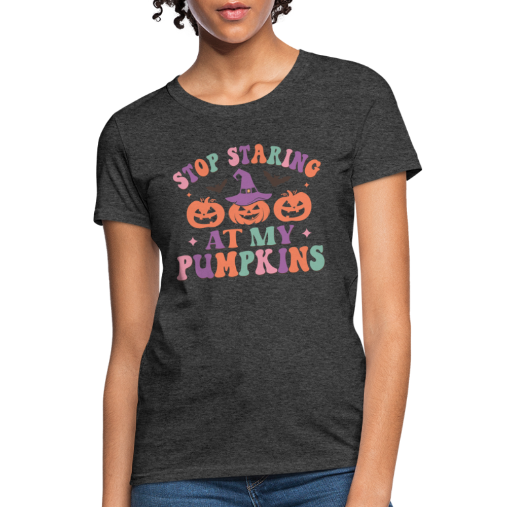 Stop Staring At My Pumpkins Women's T-Shirt - heather black