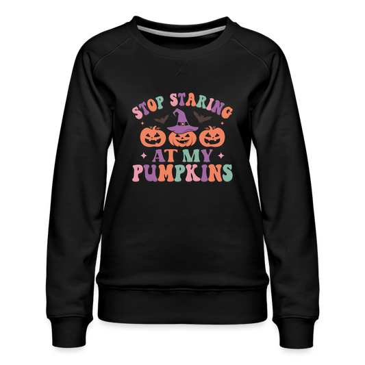 Stop Staring At My Pumpkins Women’s Premium Sweatshirt - black