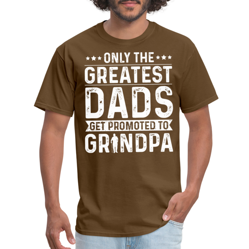 Only The Greatest Dads Get Promoted to Grandpa T-Shirt - brown