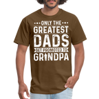 Only The Greatest Dads Get Promoted to Grandpa T-Shirt - brown