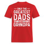 Only The Greatest Dads Get Promoted to Grandpa T-Shirt - red