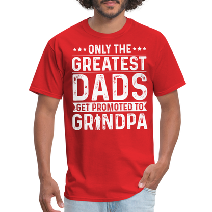 Only The Greatest Dads Get Promoted to Grandpa T-Shirt - red