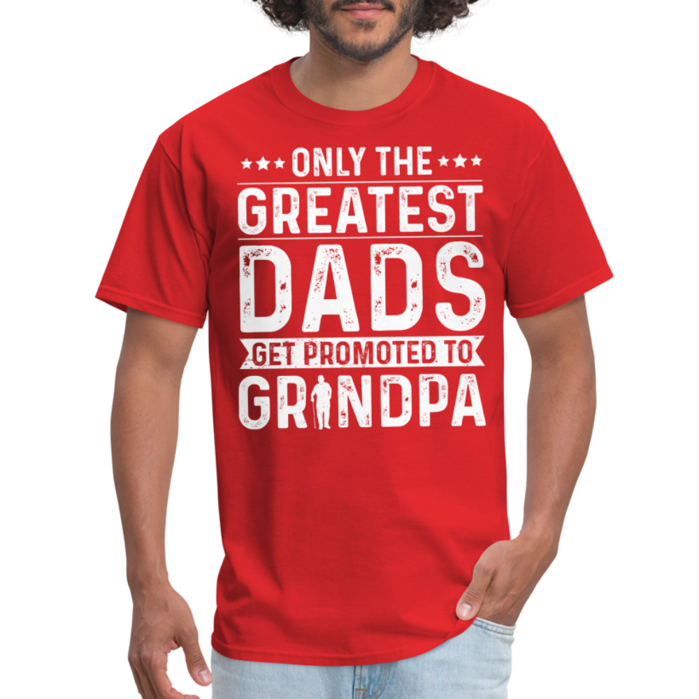 Only The Greatest Dads Get Promoted to Grandpa T-Shirt - red