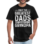 Only The Greatest Dads Get Promoted to Grandpa T-Shirt - black