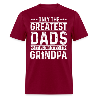 Only The Greatest Dads Get Promoted to Grandpa T-Shirt - burgundy